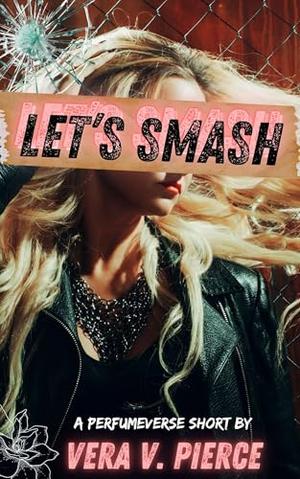 Let's Smash by Vera V. Pierce
