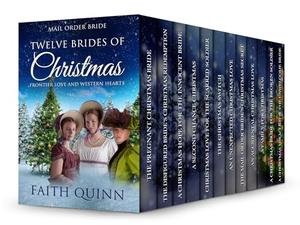 The Twelve Brides of Christmas: Frontier Love and Western Hearts by Faith Quinn