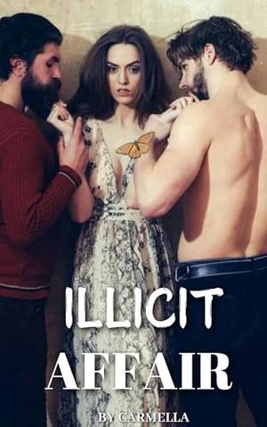 Illicit Affairs: Navigating Betrayal, Desire, and the Complex Ties of Love by Carmella Roswell