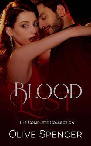 Blood Lust: Eternal Hunger: The Complete Blood Lust Series by Olive Spencer