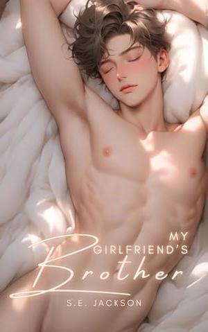 My Girlfriend’s Brother: Age Gap Romantic Gay Erotica by S.E. Jackson