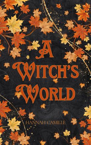 A Witch’s World by Hannah Camille