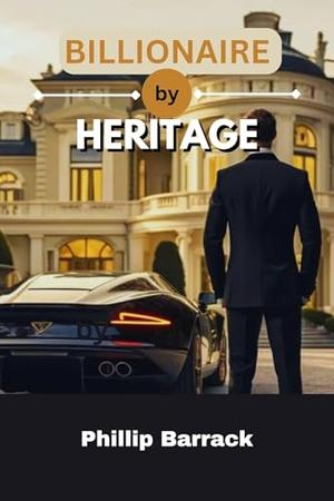 Billionaire by heritage by phillip Barrack