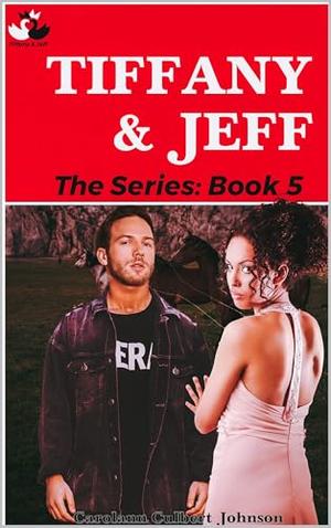 Tiffany and Jeff: The Series: Book 5 by Carolann Culbert Johnson
