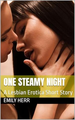 One Steamy Night: A Lesbian Erotica Short Story by Emily Herr