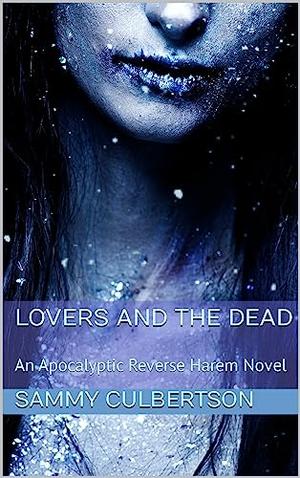 Lovers And The Dead by Sammy Culbertson