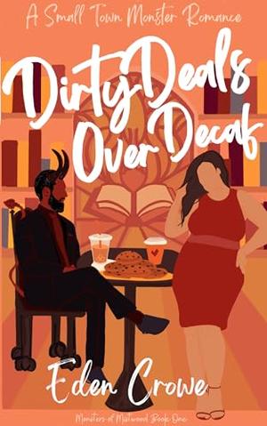 Dirty Deals Over Decaf by Eden Crowe