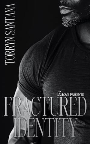 Fractured Identity by Torryn Santana
