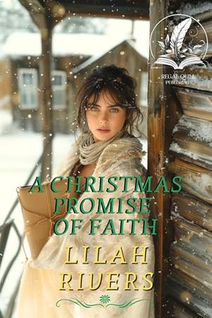 A Christmas Promise of Faith: An Inspirational Romance Novel by Lilah Rivers