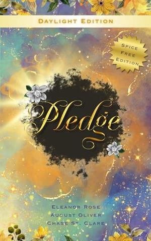 Pledge: Daylight Edition by Eleanor Rose, August Oliver, Chase St. Clare