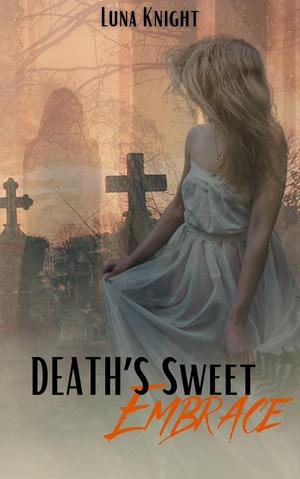 Death's Sweet Embrace : A Dark Halloween Novella by Luna Knight