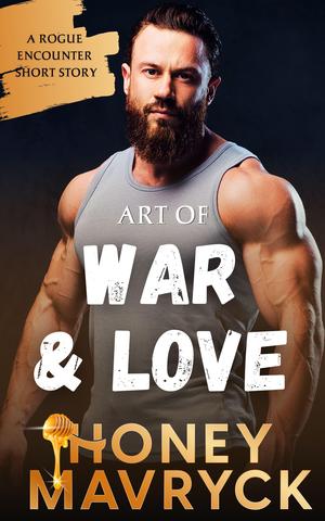 Art of War and Love: A Rogue Encounter by Honey Mavryck