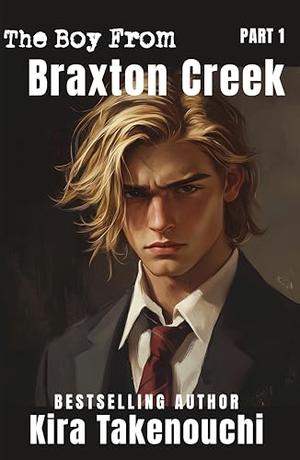 The Boy From Braxton Creek, Part 1 by Kira Takenouchi