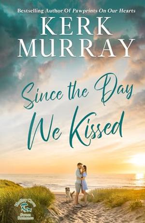 Since the Day We Kissed by Kerk Murray