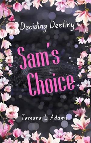 Deciding Destiny: Sam's Choice by Tamara Adams