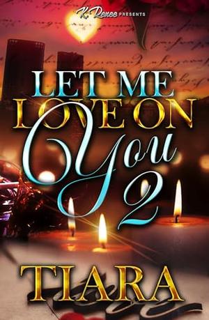 Let Me Love On You 2 by tiara
