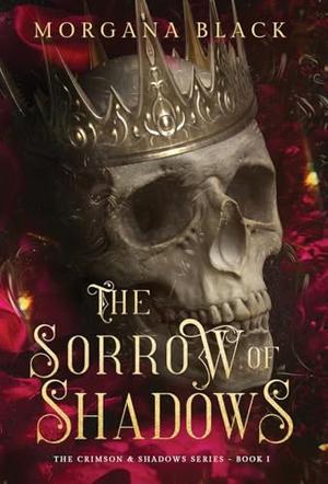 The Sorrow of Shadows by Morgana Black