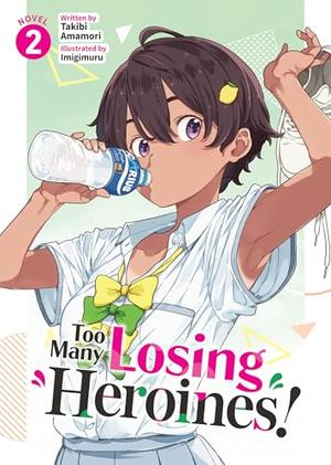 Too Many Losing Heroines! (Light Novel) Vol. 2 by Takibi Amamori, Imigimuru