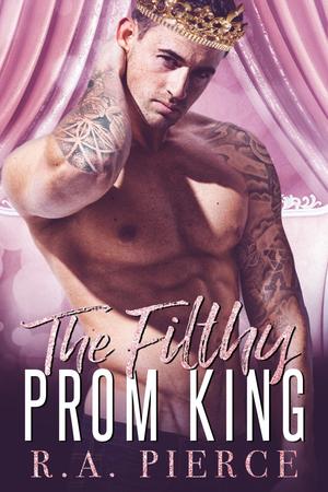 The Filthy Prom King by R.A. Pierce