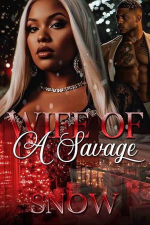 WIFE OF A SAVAGE: WHEN A WOMAN BECOMES FED UP by Author Snow, Tamara Butler