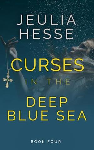 Curses in the Deep Blue Sea by Jeulia Hesse
