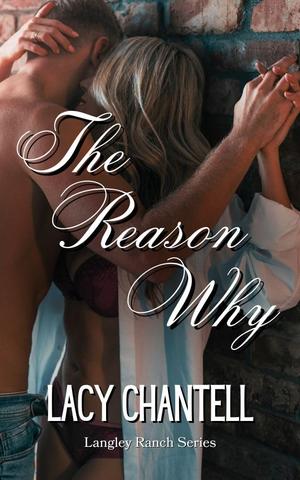 The Reason Why : Cowboy Romance: The Langley Ranch Series by Lacy Chantell