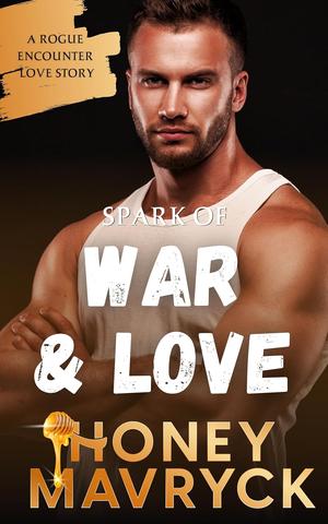 Spark of War and Love by Honey Mavryck