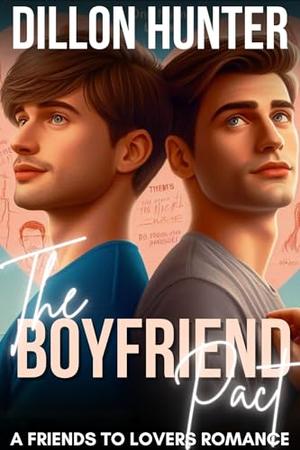 The Boyfriend Pact: An M/M Friends to Lovers Romance by Dillon Hunter
