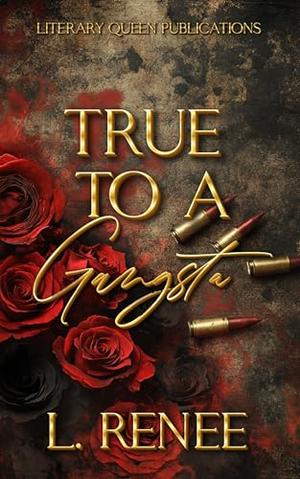True To A Gangsta by L. Renee