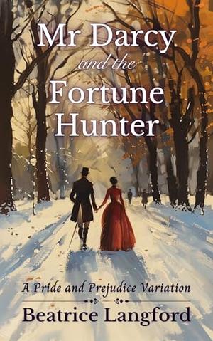 Mr Darcy and the Fortune Hunter: A Pride and Prejudice Variation by Beatrice Langford