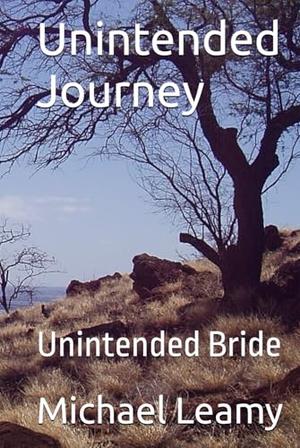Unintended Journey: Unintended Bride by Michael J. Leamy