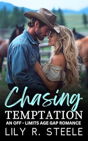 Chasing Temptation : An Off-Limits Age Gap Romance (Sundance Valley) by Lily R. Steele