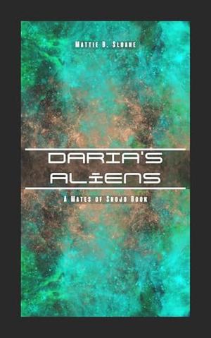 Daria's Aliens by Mattie B. Sloane