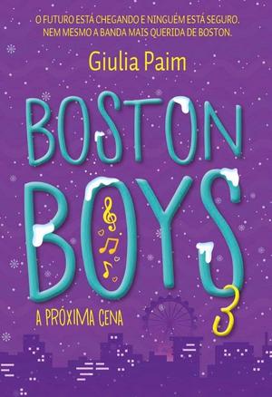 Boston Boys 3: A Próxima Cena by Giulia Paim