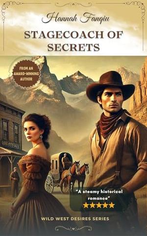 Stagecoach of Secrets by Hannah Fanqiu