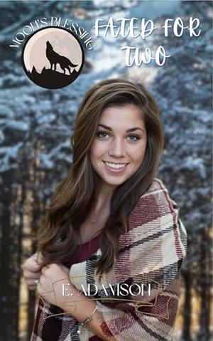 Fated for Two: Moon's Blessing by E. Adamson