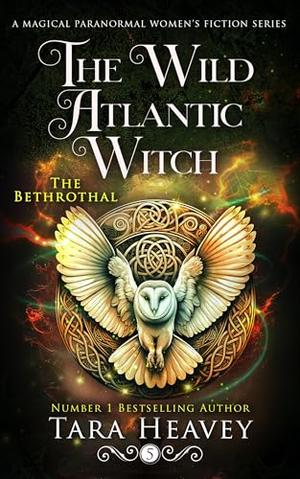 The Wild Atlantic Witch: Book 5: The Betrothal by Tara Heavey