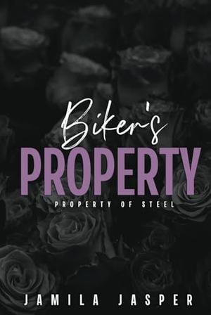 Biker's Property: Property of Steel by Jamila Jasper