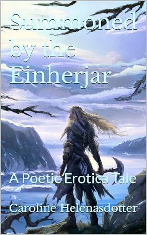 Summoned by the Einherjar: A Poetic Erotica Tale by Caroline Helenasdotter