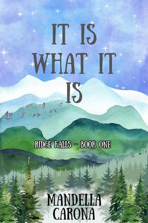 It Is What It Is (Ridge Falls #1)