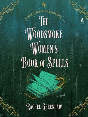 The Woodsmoke Women's Book of Spells by Rachel Greenlaw