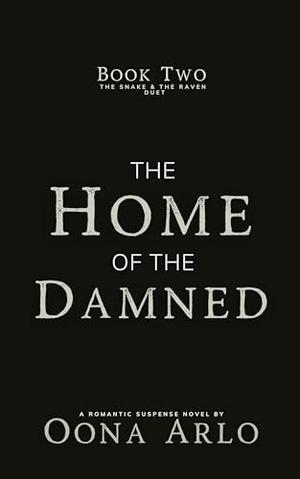 The Home of the Damned by Oona Arlo