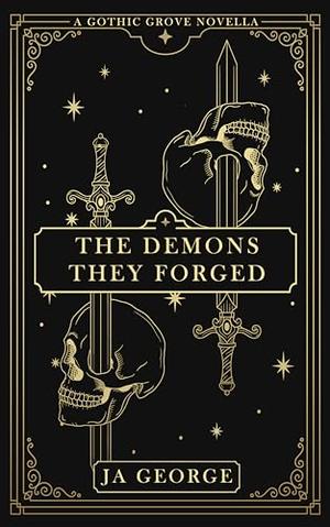 The Demons They Forged: A Gothic Grove Novella by JA George