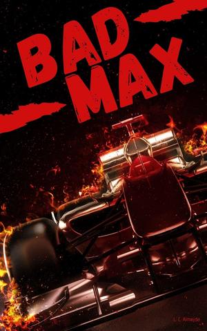 Bad Max by L.C. Almeida