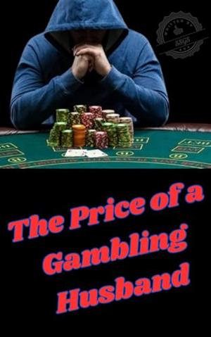 The Price of a Gambling Husband by SSGS 777