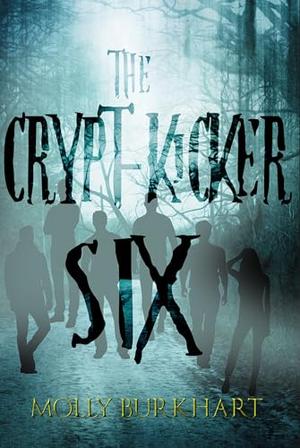 The Crypt-Kicker Six by Molly Burkhart