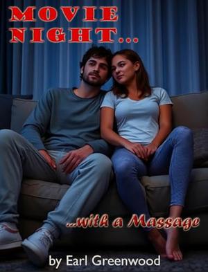 Movie Night and a Massage by Earl Greenwood