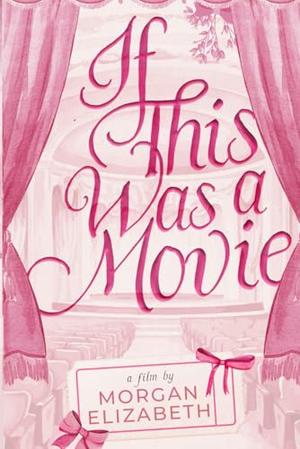 If This Was a Movie: A Single Dad Nanny Christmas Romantic Comedy by Morgan Elizabeth