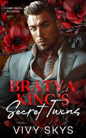 Bratva King's Secret Twins: A forced Proximity Dark Mafia Romance by Vivy Skys