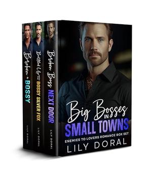 Big Bosses in Small Towns: Enemies To Lovers Romance Box Set by Lily Doral